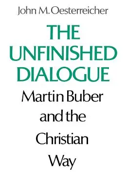 Niedokończony dialog: Martin Buber i chrześcijańska droga - The Unfinished Dialogue: Martin Buber and the Christian Way