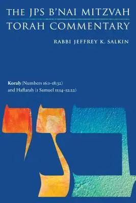 Korach (Liczb 16:1-18:32) i Haftara (1 Samuela 11:14-12:22): Komentarz do Tory JPS B'Nai Mitzvah - Korah (Numbers 16:1-18:32) and Haftarah (1 Samuel 11:14-12:22): The JPS B'Nai Mitzvah Torah Commentary