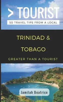 Więcej niż turystyka - Trynidad i Tobago: 50 porad podróżniczych od lokalnych mieszkańców - Greater Than a Tourist- Trinidad & Tobago: 50 Travel Tips from a Local