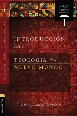 Wprowadzenie do teologii nowego świata: El Quehacer Teolgico En El Siglo XXI - Introduccin a la Teologa del Nuevo Mundo: El Quehacer Teolgico En El Siglo XXI