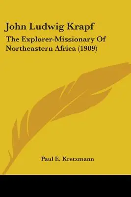 John Ludwig Krapf: Odkrywca-misjonarz północno-wschodniej Afryki (1909) - John Ludwig Krapf: The Explorer-Missionary Of Northeastern Africa (1909)