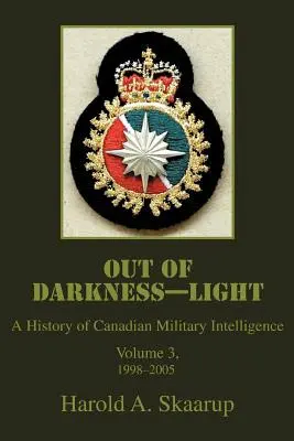 Out of Darkness--Light: Historia kanadyjskiego wywiadu wojskowego - Out of Darkness--Light: A History of Canadian Military Intelligence