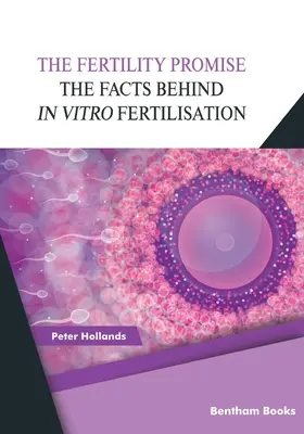 Obietnica płodności: fakty dotyczące zapłodnienia in vitro (IVF) - The Fertility Promise: The Facts Behind in vitro Fertilisation (IVF)