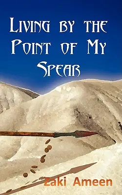 Życie na wyciągnięcie ręki - Living by the Point of My Spear