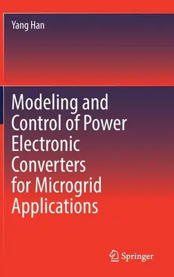 Modelowanie i sterowanie przekształtnikami energoelektronicznymi do zastosowań w mikrosieciach - Modeling and Control of Power Electronic Converters for Microgrid Applications