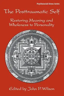 Ja pourazowe: Przywracanie znaczenia i pełni osobowości - The Posttraumatic Self: Restoring Meaning and Wholeness to Personality