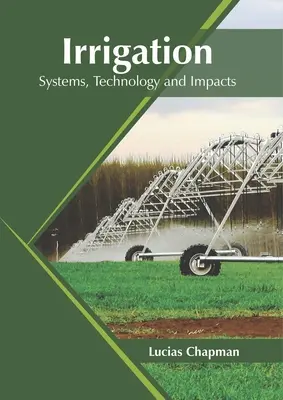 Nawadnianie: Systemy, technologia i wpływ - Irrigation: Systems, Technology and Impacts