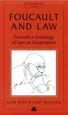 Foucault i prawo: W stronę socjologii prawa jako zarządzania - Foucault And Law: Towards A Sociology Of Law As Governance