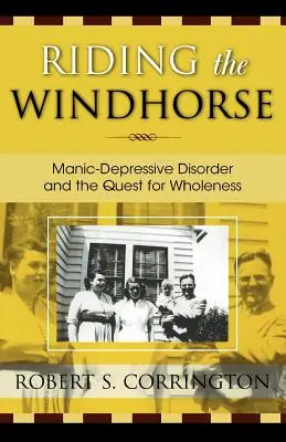 Riding the Windhorse: Zaburzenie maniakalno-depresyjne i poszukiwanie całości - Riding the Windhorse: Manic-Depressive Disorder and the Quest for Wholeness