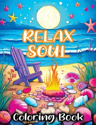 Zrelaksuj duszę: Kolorowanka z uważnym, odważnym spokojem dla złagodzenia stresu i relaksu - Relax Soul: Coloring Book Featuring Mindful Bold Peace for Stress Relieving and Relaxing