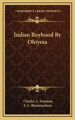 Indyjskie dzieciństwo według Ohiyesa - Indian Boyhood By Ohiyesa