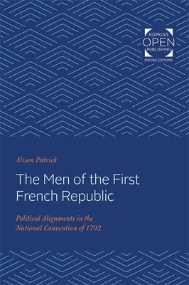 Ludzie Pierwszej Republiki Francuskiej: Polityczne układy w Konwencji Narodowej z 1792 r. - The Men of the First French Republic: Political Alignments in the National Convention of 1792