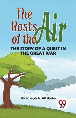 Zastępy powietrzne - historia wyprawy podczas wielkiej wojny - The Hosts Of The Air The Story Of A Quest In The Great War