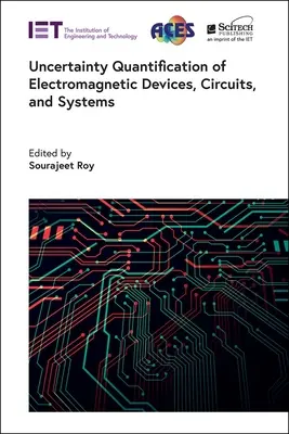 Kwantyfikacja niepewności urządzeń, obwodów i systemów elektromagnetycznych - Uncertainty Quantification of Electromagnetic Devices, Circuits, and Systems
