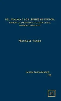 Del atalaya a los limites de faeton: Narrar la experiencia cognitiva en el barroco hispanico