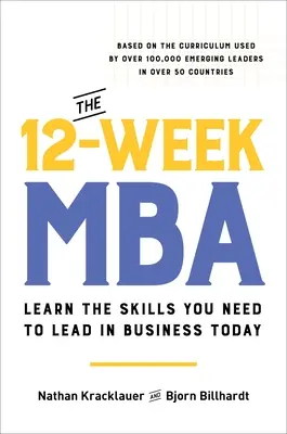 12-tygodniowe MBA: Naucz się umiejętności potrzebnych do przewodzenia w dzisiejszym biznesie - The 12-Week MBA: Learn the Skills You Need to Lead in Business Today