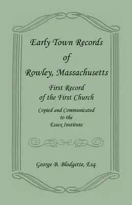 Wczesne akta miasta Rowley w stanie Massachusetts. Pierwszy zapis pierwszego kościoła, skopiowany i przekazany do Essex Institute - Early Town Records of Rowley, Massachusetts. First Record of the First Church, Copied and Communicated to the Essex Institute