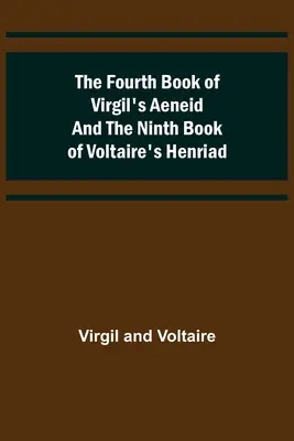 Czwarta księga Eneidy Wergiliusza i dziewiąta księga Henriady Woltera - The Fourth Book of Virgil's Aeneid and the Ninth Book of Voltaire's Henriad