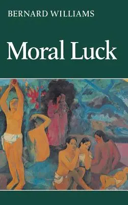 Moralne szczęście: prace filozoficzne z lat 1973-1980 - Moral Luck: Philosophical Papers 1973-1980