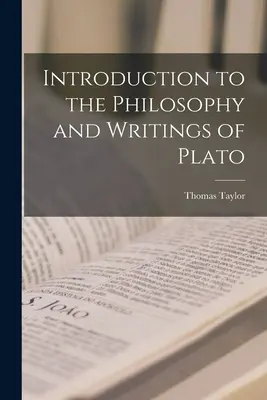 Wprowadzenie do filozofii i pism Platona - Introduction to the Philosophy and Writings of Plato