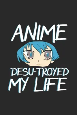 Anime zniszczyło moje życie: 120 stron I 6x9 I Papier milimetrowy 5x5 I Śmieszne prezenty dla miłośników anime i japońskiej animacji - Anime Desu-troyed My Life: 120 Pages I 6x9 I Graph Paper 5x5 I Funny Anime & Japanese Animation Lover Gifts