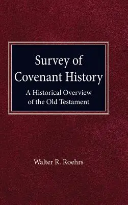 Przegląd historii przymierza: Historyczny przegląd Starego Testamentu - Survey of Convenant History: A Historical Overview of the Old Testament