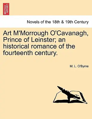 Art M'Morrough O'Cavanagh, książę Leinster; Romans historyczny z XIV wieku. - Art M'Morrough O'Cavanagh, Prince of Leinster; An Historical Romance of the Fourteenth Century.