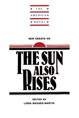 Nowe eseje na temat „Słońce też wschodzi - New Essays on the Sun Also Rises