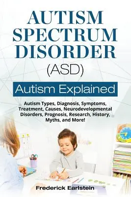 Zaburzenia ze spektrum autyzmu (ASD): Rodzaje autyzmu, diagnoza, objawy, leczenie, przyczyny, zaburzenia neurorozwojowe, rokowania, badania, historia, mit - Autism Spectrum Disorder (ASD): Autism Types, Diagnosis, Symptoms, Treatment, Causes, Neurodevelopmental Disorders, Prognosis, Research, History, Myth