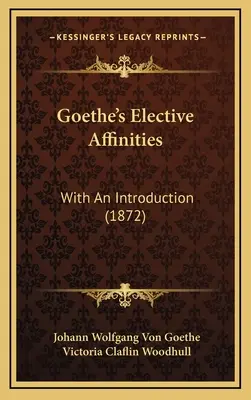 Goethe's Elective Affinities: Z wprowadzeniem (1872) - Goethe's Elective Affinities: With An Introduction (1872)