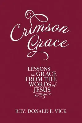 Crimson Grace: Lekcje łaski ze słów Jezusa - Crimson Grace: Lessons in Grace from the Words of Jesus