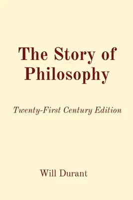 Historia filozofii: Wydanie z dwudziestego pierwszego wieku - The Story of Philosophy: Twenty-First Century Edition