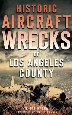 Historyczne wraki samolotów w hrabstwie Los Angeles - Historic Aircraft Wrecks of Los Angeles County