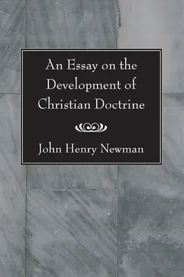 Esej na temat rozwoju doktryny chrześcijańskiej - An Essay on the Development of Christian Doctrine