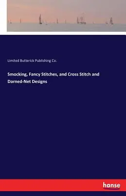 Smocking, Fancy Stitches, Cross Stitch i Darned-Net Designs - Smocking, Fancy Stitches, and Cross Stitch and Darned-Net Designs