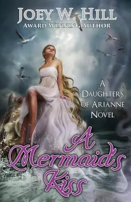 Pocałunek syreny: powieść z serii Córki Arianne - A Mermaid's Kiss: A Daughters of Arianne Series Novel