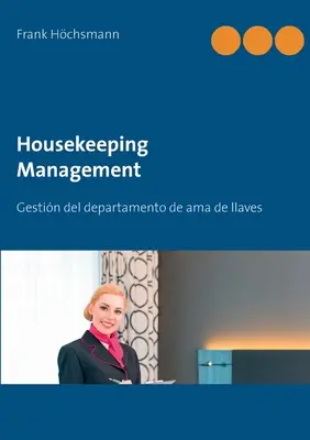 Zarządzanie sprzątaniem: Gestin del departamento de ama de llaves y limpieza - Housekeeping Management: Gestin del departamento de ama de llaves y limpieza