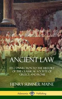 Starożytne prawo: Jego związek z historią klasycznego społeczeństwa Grecji i Rzymu (Hardcover) - Ancient Law: Its Connection to the History of the Classical Society of Greece and Rome (Hardcover)