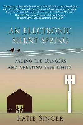 Elektroniczna cicha wiosna: Stawianie czoła niebezpieczeństwom i tworzenie bezpiecznych granic - An Electronic Silent Spring: Facing the Dangers and Creating Safe Limits