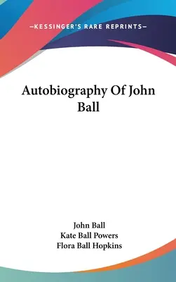 Autobiografia Johna Balla - Autobiography Of John Ball