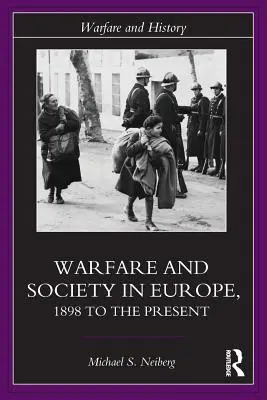 Działania wojenne i społeczeństwo w Europie: od 1898 r. do współczesności - Warfare and Society in Europe: 1898 to the Present