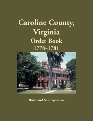 Hrabstwo Caroline, Virginia Księga zamówień, 1778-1781 - Caroline County, Virginia Order Book, 1778-1781