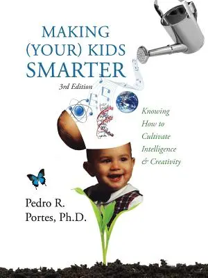 Making (Your) Kids Smarter 3rd Edition (Flipped Spanish Side: ) Como Hacer a Tu Hijo Mas Inteligente: Jak rozwijać inteligencję i kreatywność? - Making (Your) Kids Smarter 3rd Edition (Flipped Spanish Side: ) Como Hacer a Tu Hijo Mas Inteligente: Knowing How to Cultivate Intelligence & Creativi