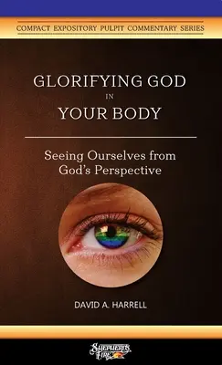 Chwalenie Boga w swoim ciele: postrzeganie siebie z Bożej perspektywy - Glorifying God in Your Body: Seeing Ourselves from God's Perspective