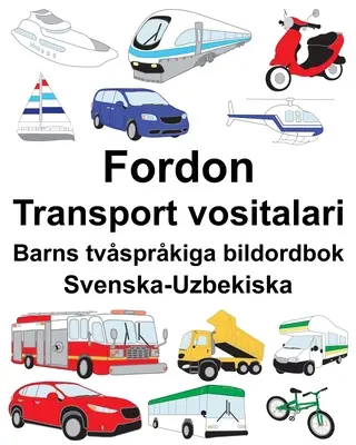 Szwedzko-uzbecki Pojazd/Transport vositalari Dwujęzyczny słownik obrazkowy dla dzieci - Svenska-Uzbekiska Fordon/Transport vositalari Barns tvsprkiga bildordbok