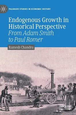 Endogeniczny wzrost gospodarczy w perspektywie historycznej: Od Adama Smitha do Paula Romera - Endogenous Growth in Historical Perspective: From Adam Smith to Paul Romer