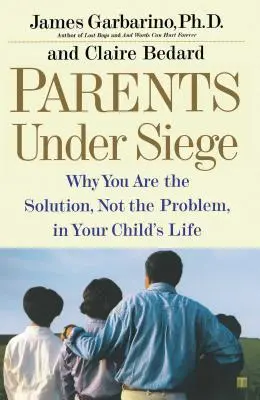 Rodzice w oblężeniu: dlaczego jesteś rozwiązaniem, a nie problemem w życiu swojego dziecka - Parents Under Siege: Why You Are the Solution, Not the Problem, in Your Child's Life