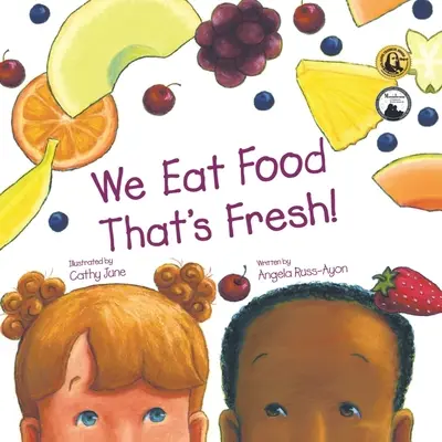 Jemy świeże jedzenie: Książka obrazkowa dla dzieci o degustacji nowych owoców i warzyw (wydanie 3 - wielokulturowe) - We Eat Food That's Fresh: A Children's Picture Book about Tasting New Fruits and Vegetables (3rd Edition - Multicultural)