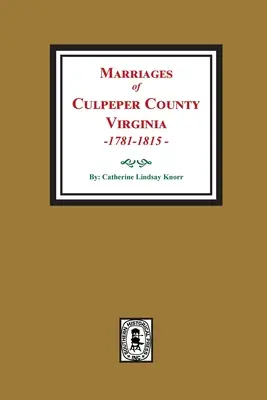 Małżeństwa hrabstwa Culpeper, Wirginia, 1781-1815 - Marriages of Culpeper County, Virginia, 1781-1815