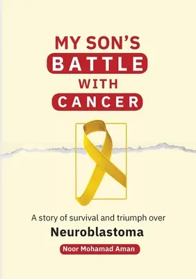 Walka mojego syna z rakiem: Historia przetrwania i triumfu nad neuroblastomą - My Son's Battle with Cancer: A Story of Survival and Triumph over Neuroblastoma